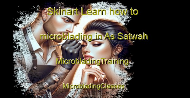 Skinart Learn how to microblading in As Satwah | MicrobladingTraining | MicrobladingClasses | SkinartTraining-United Arab Emirates