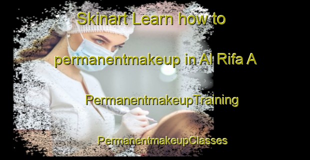 Skinart Learn how to permanentmakeup in Al Rifa A | #PermanentmakeupTraining #PermanentmakeupClasses #SkinartTraining-United Arab Emirates