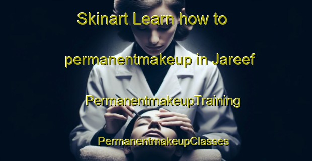 Skinart Learn how to permanentmakeup in Jareef | #PermanentmakeupTraining #PermanentmakeupClasses #SkinartTraining-United Arab Emirates