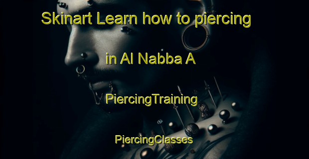 Skinart Learn how to piercing in Al Nabba A | #PiercingTraining #PiercingClasses #SkinartTraining-United Arab Emirates