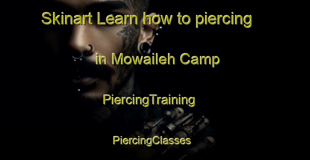 Skinart Learn how to piercing in Mowaileh Camp | PiercingTraining | PiercingClasses | SkinartTraining-United Arab Emirates