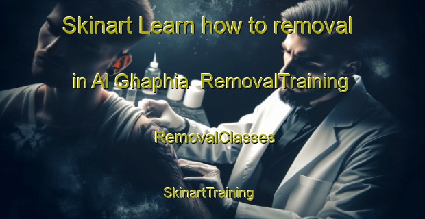 Skinart Learn how to removal in Al Ghaphia | RemovalTraining | RemovalClasses | SkinartTraining-United Arab Emirates
