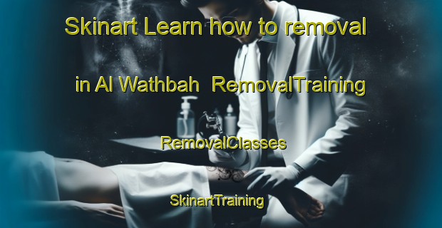 Skinart Learn how to removal in Al Wathbah | RemovalTraining | RemovalClasses | SkinartTraining-United Arab Emirates
