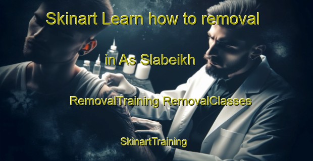 Skinart Learn how to removal in As Slabeikh | #RemovalTraining #RemovalClasses #SkinartTraining-United Arab Emirates