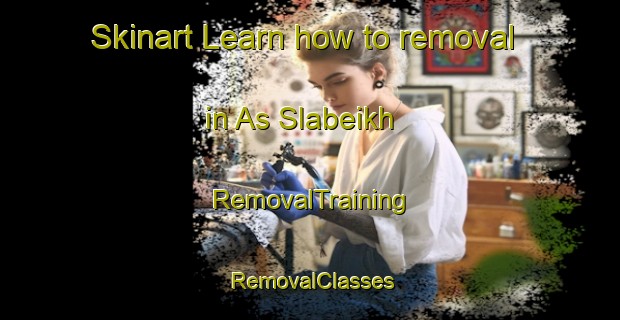 Skinart Learn how to removal in As Slabeikh | RemovalTraining | RemovalClasses | SkinartTraining-United Arab Emirates