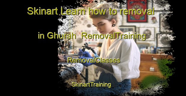 Skinart Learn how to removal in Ghurah | RemovalTraining | RemovalClasses | SkinartTraining-United Arab Emirates