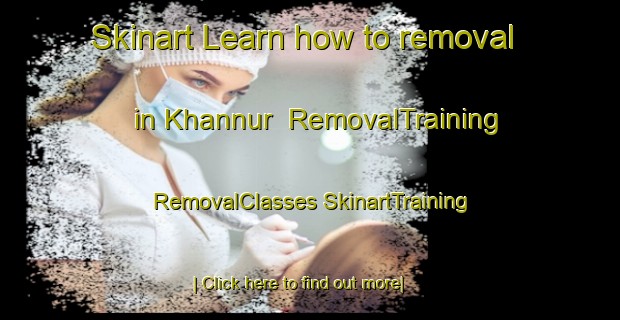 Skinart Learn how to removal in Khannur | #RemovalTraining #RemovalClasses #SkinartTraining-United Arab Emirates