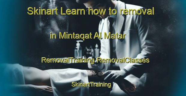 Skinart Learn how to removal in Mintaqat Al Matar | #RemovalTraining #RemovalClasses #SkinartTraining-United Arab Emirates