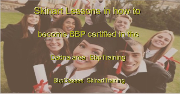 Skinart Lessons in how to become BBP certified in the Dadna area | BbpTraining | BbpClasses | SkinartTraining-United Arab Emirates