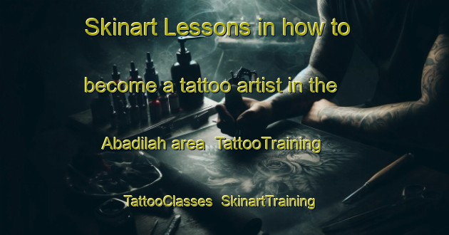 Skinart Lessons in how to become a tattoo artist in the Abadilah area | TattooTraining | TattooClasses | SkinartTraining-United Arab Emirates