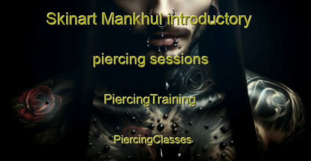 Skinart Mankhul introductory piercing sessions | PiercingTraining | PiercingClasses | SkinartTraining-United Arab Emirates