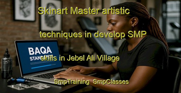 Skinart Master artistic techniques in develop SMP skills in Jebel Ali Village | SmpTraining | SmpClasses | SkinartTraining-United Arab Emirates