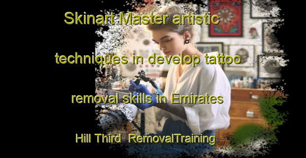Skinart Master artistic techniques in develop tattoo removal skills in Emirates Hill Third | RemovalTraining | RemovalClasses | SkinartTraining-United Arab Emirates