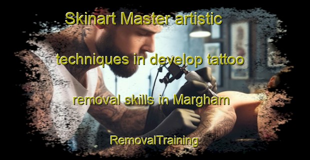 Skinart Master artistic techniques in develop tattoo removal skills in Margham | RemovalTraining | RemovalClasses | SkinartTraining-United Arab Emirates