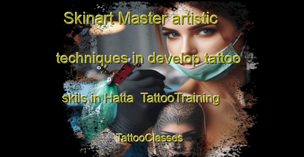 Skinart Master artistic techniques in develop tattoo skils in Hatta | TattooTraining | TattooClasses | SkinartTraining-United Arab Emirates