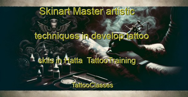 Skinart Master artistic techniques in develop tattoo skils in Hatta | TattooTraining | TattooClasses | SkinartTraining-United Arab Emirates