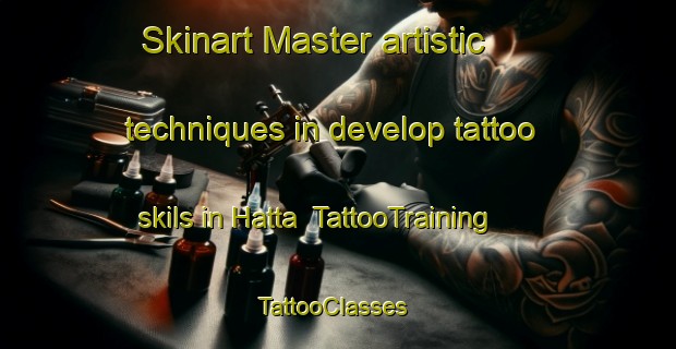 Skinart Master artistic techniques in develop tattoo skils in Hatta | TattooTraining | TattooClasses | SkinartTraining-United Arab Emirates