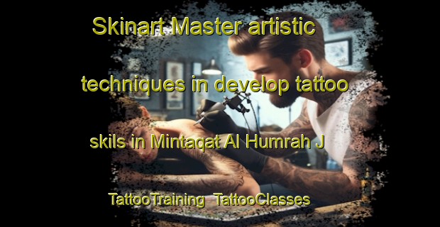 Skinart Master artistic techniques in develop tattoo skils in Mintaqat Al Humrah J | TattooTraining | TattooClasses | SkinartTraining-United Arab Emirates