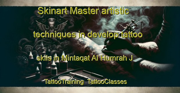 Skinart Master artistic techniques in develop tattoo skils in Mintaqat Al Humrah J | TattooTraining | TattooClasses | SkinartTraining-United Arab Emirates