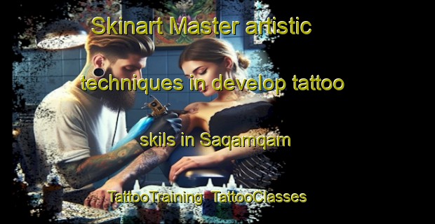 Skinart Master artistic techniques in develop tattoo skils in Saqamqam | TattooTraining | TattooClasses | SkinartTraining-United Arab Emirates