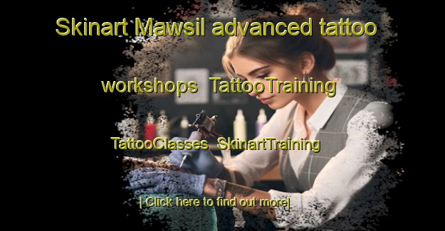 Skinart Mawsil advanced tattoo workshops | TattooTraining | TattooClasses | SkinartTraining-United Arab Emirates