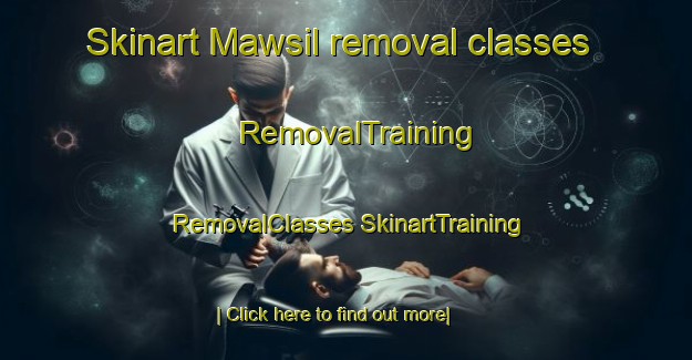 Skinart Mawsil removal classes | #RemovalTraining #RemovalClasses #SkinartTraining-United Arab Emirates