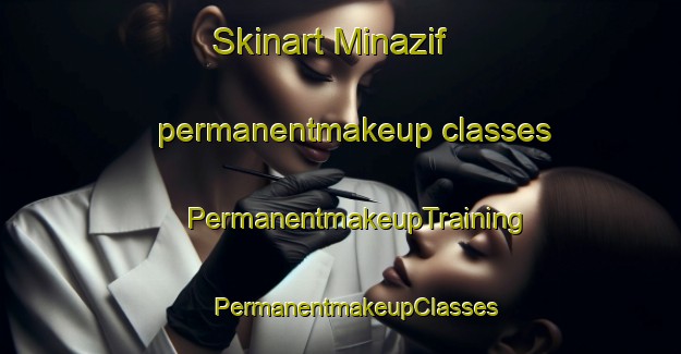 Skinart Minazif permanentmakeup classes | #PermanentmakeupTraining #PermanentmakeupClasses #SkinartTraining-United Arab Emirates