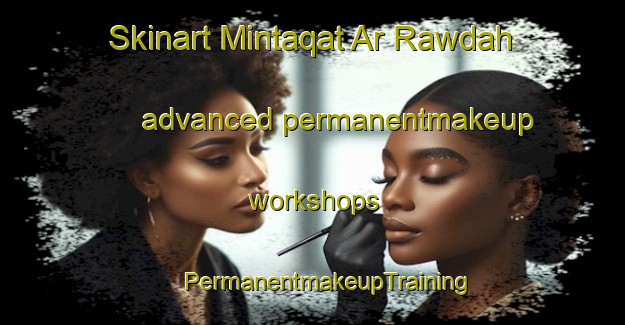 Skinart Mintaqat Ar Rawdah advanced permanentmakeup workshops | #PermanentmakeupTraining #PermanentmakeupClasses #SkinartTraining-United Arab Emirates