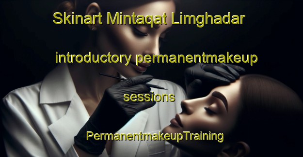 Skinart Mintaqat Limghadar introductory permanentmakeup sessions | PermanentmakeupTraining | PermanentmakeupClasses | SkinartTraining-United Arab Emirates
