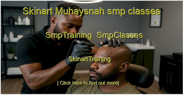 Skinart Muhaysnah smp classes | SmpTraining | SmpClasses | SkinartTraining-United Arab Emirates