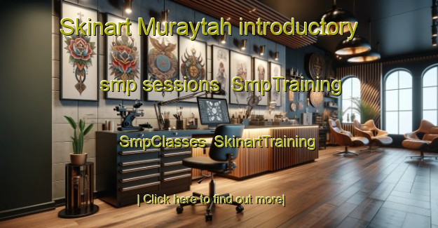 Skinart Muraytah introductory smp sessions | SmpTraining | SmpClasses | SkinartTraining-United Arab Emirates