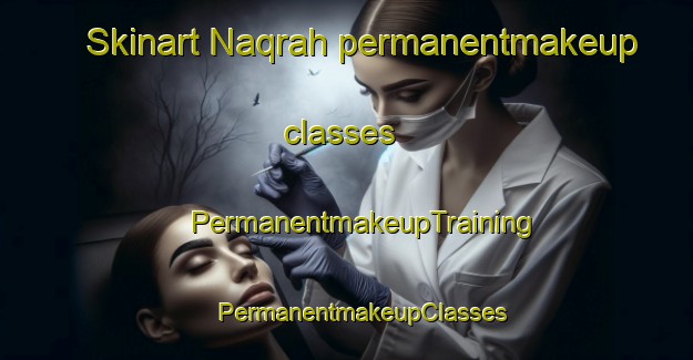 Skinart Naqrah permanentmakeup classes | #PermanentmakeupTraining #PermanentmakeupClasses #SkinartTraining-United Arab Emirates