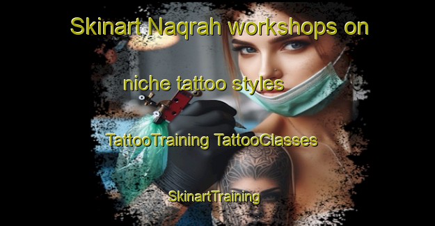 Skinart Naqrah workshops on niche tattoo styles | #TattooTraining #TattooClasses #SkinartTraining-United Arab Emirates