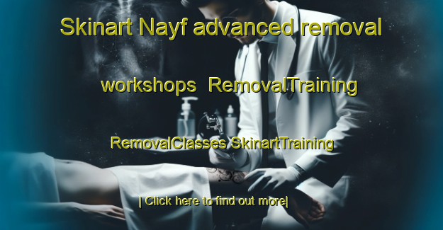 Skinart Nayf advanced removal workshops | #RemovalTraining #RemovalClasses #SkinartTraining-United Arab Emirates