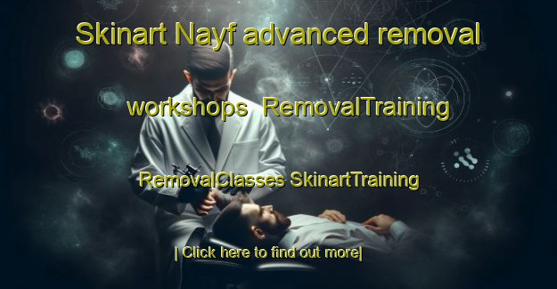 Skinart Nayf advanced removal workshops | #RemovalTraining #RemovalClasses #SkinartTraining-United Arab Emirates