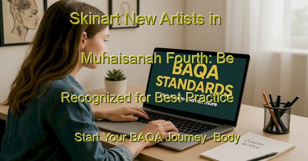 Skinart New Artists in Muhaisanah Fourth: Be Recognized for Best Practice - Start Your BAQA Journey | Body Art Qualification Authority | BAQA-United Arab Emirates