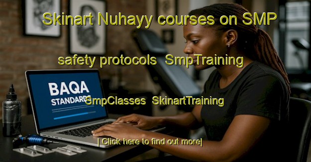 Skinart Nuhayy courses on SMP safety protocols | SmpTraining | SmpClasses | SkinartTraining-United Arab Emirates