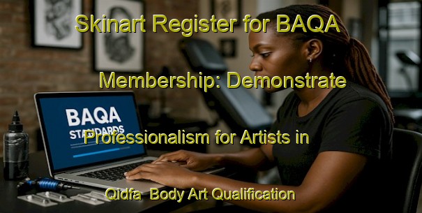 Skinart Register for BAQA Membership: Demonstrate Professionalism for Artists in Qidfa | Body Art Qualification Authority | BAQA-United Arab Emirates