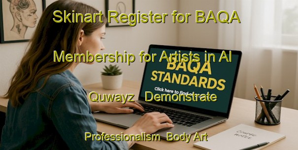 Skinart Register for BAQA Membership for Artists in Al Quwayz - Demonstrate Professionalism | Body Art Qualification Authority | BAQA-United Arab Emirates