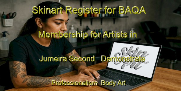 Skinart Register for BAQA Membership for Artists in Jumeira Second - Demonstrate Professionalism | Body Art Qualification Authority | BAQA-United Arab Emirates
