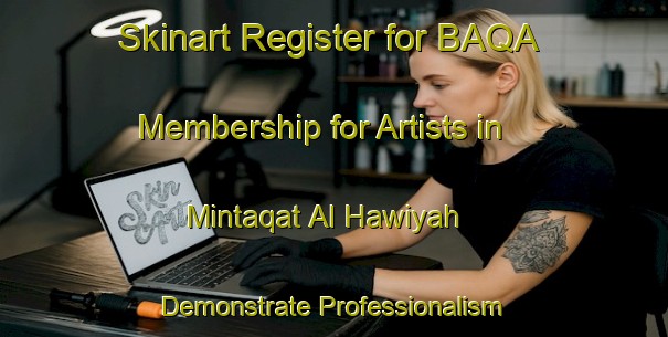 Skinart Register for BAQA Membership for Artists in Mintaqat Al Hawiyah - Demonstrate Professionalism | Body Art Qualification Authority | BAQA-United Arab Emirates