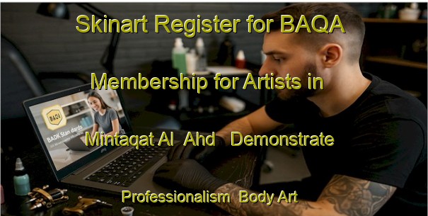 Skinart Register for BAQA Membership for Artists in Mintaqat Al  Ahd - Demonstrate Professionalism | Body Art Qualification Authority | BAQA-United Arab Emirates