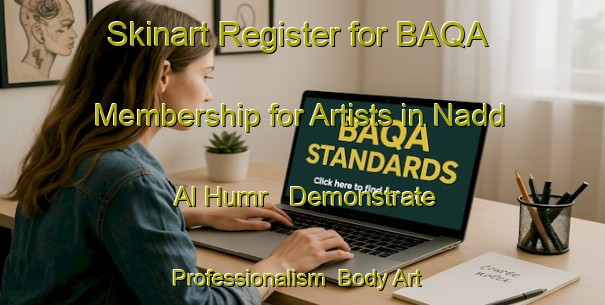 Skinart Register for BAQA Membership for Artists in Nadd Al Humr - Demonstrate Professionalism | Body Art Qualification Authority | BAQA-United Arab Emirates