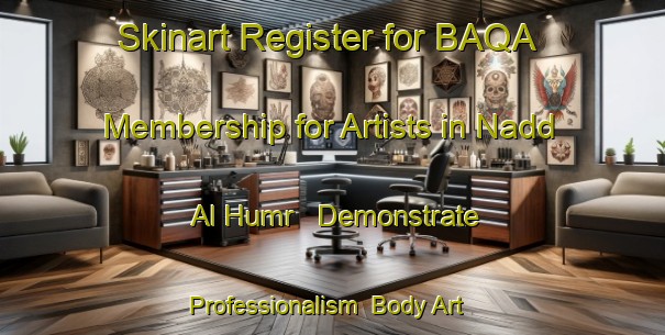 Skinart Register for BAQA Membership for Artists in Nadd Al Humr - Demonstrate Professionalism | Body Art Qualification Authority | BAQA-United Arab Emirates