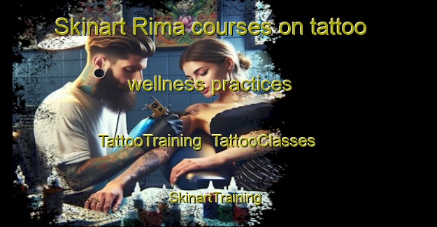 Skinart Rima courses on tattoo wellness practices | TattooTraining | TattooClasses | SkinartTraining-United Arab Emirates