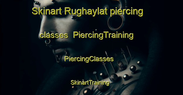 Skinart Rughaylat piercing classes | PiercingTraining | PiercingClasses | SkinartTraining-United Arab Emirates