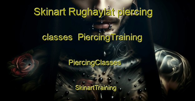 Skinart Rughaylat piercing classes | PiercingTraining | PiercingClasses | SkinartTraining-United Arab Emirates