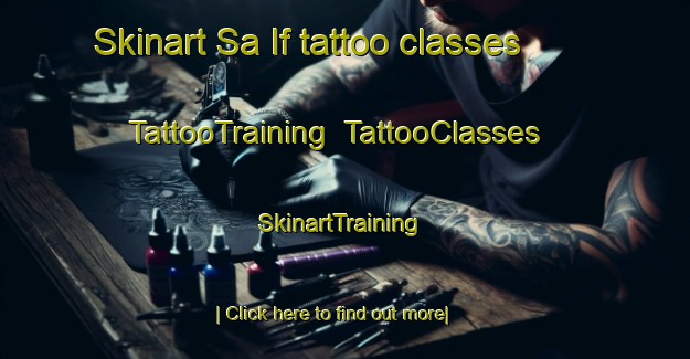 Skinart Sa If tattoo classes | TattooTraining | TattooClasses | SkinartTraining-United Arab Emirates