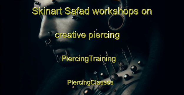 Skinart Safad workshops on creative piercing | PiercingTraining | PiercingClasses | SkinartTraining-United Arab Emirates