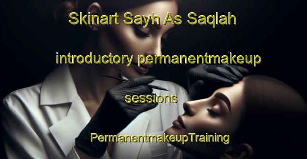 Skinart Sayh As Saqlah introductory permanentmakeup sessions | #PermanentmakeupTraining #PermanentmakeupClasses #SkinartTraining-United Arab Emirates